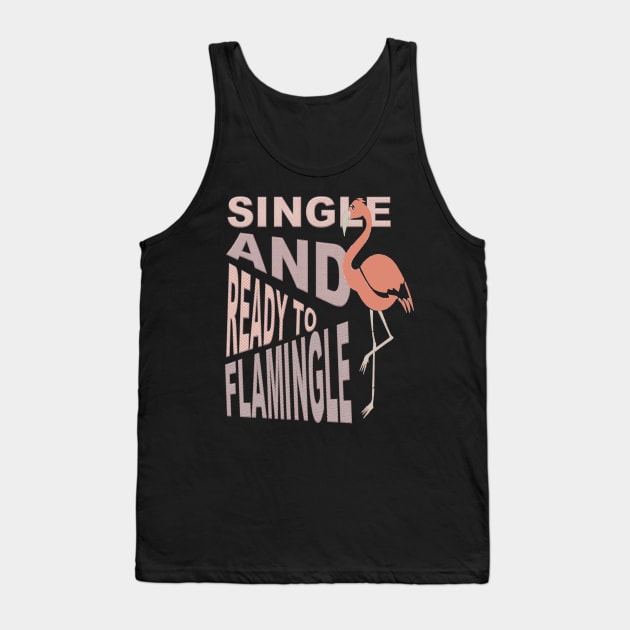 Single And Ready To Flamingle Dating T-Shirt Tank Top by taiche